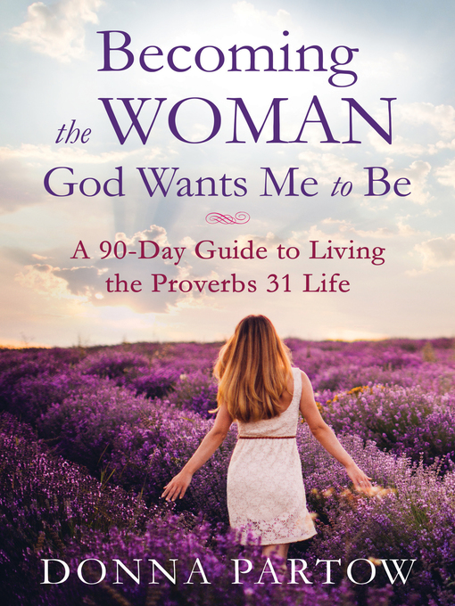 Title details for Becoming the Woman God Wants Me to Be by Donna Partow - Available